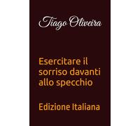 Esercitare il sorriso davanti allo specchio: Edizione Italiana