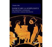 Esercitare la semplessità. Tra didattica generale e didattica delle discip...
