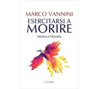 ESERCITARSI A MORIRE - VANNINI MARCO - Le Lettere