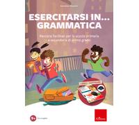 Esercitarsi in... grammatica. Percorsi facilitati per la scuola primaria e...