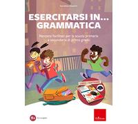 Esercitarsi in... grammatica. Percorsi facilitati per la scuola primaria e secondaria di primo grado. Con software