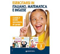 Esercitarsi in italiano, matematica e inglese. Classe 3° scuola s