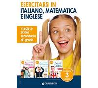 Esercitarsi in italiano, matematica e inglese. Classe 3° scuola sec. di I grado. Con QR Code