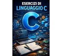 Esercitazioni di Fondamenti d'Informatica: Esercitazioni di Fondamenti d'Informatica per Ingegneria Informatica
