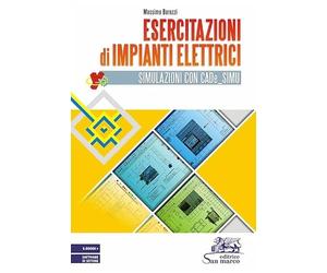 Esercitazioni di impianti elettrici. Simulazioni con CADe_SIMU. Per gli Ist. tecnici e professionali. Con e-book. Con software di settore