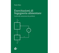Esercitazioni di ingegneria alimentare. Guida alla risoluzione dei problemi