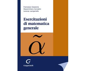 Esercitazioni di matematica generale - Cesarone Francesco, Corradini Massi...