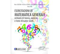Esercitazioni di Matematica Generale. Richiami di teoria esercizi e temi d'esame svolti