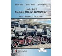 Esercitazioni di meccanica applicata alle macchine. Cinematica e cinetostatica (Vol. 1)