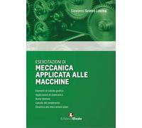 Esercitazioni di meccanica applicata alle macchine - Scotto Lavina Giovanni