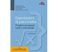Esercitazioni di psicometria. Problemi ed esercizi svolti e commentati