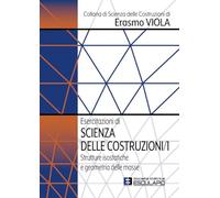 Esercitazioni di Scienza delle Costruzioni 1. Strutture Isostatiche e Geometria delle Masse: Vol. 1