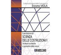 Esercitazioni di scienza delle costruzioni. Vol. 1: Strutture isostatiche e geometria delle masse