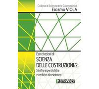 Esercitazioni di Scienza delle Costruzioni 2. Strutture iperstatiche e verifiche di resistenza: Vol. 2