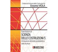 Esercitazioni di scienza delle costruzioni. Vol. 3: Introduzione all'analisi probabilistica delle strutture
