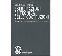 Esercitazioni di tecnica delle costruzioni. Vol II. Gli elementi strutturali in cemento armato