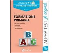 Esercitest. Con CD-ROM. Vol. 11: Eserciziario commentato per i test di ammissione a formazione primaria.