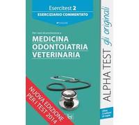 Esercitest. Vol. 2: Eserciziario commentato per i test di ammissione a medicina.