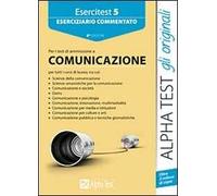 Esercitest. Vol. 5: Eserciziario commentato per i test di ammissione all'area comunicazione