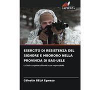 ESERCITO DI RESISTENZA DEL SIGNORE E MBORORO NELLA PROVINCIA DI BAS-UELE: Lo Stato congolese affronta le sue responsabilità