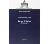 Esercizi di algebra elementare - Giannuzzi Gennaro, Dalena Angela, Santoni...