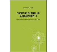 Esercizi di analisi matematica. 324 temi completamente svolti (con ri chiami su tutta la teoria)