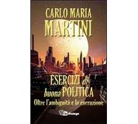 Esercizi di buona politica. Oltre l'ambiguità e la corruzione