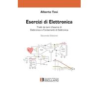 Esercizi di elettronica: Tratti da temi d'esame di elettronica e fondamenti di elettronica