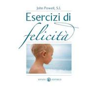 Esercizi di felicità