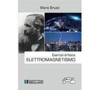 Esercizi di fisica. Elettromagnetismo
