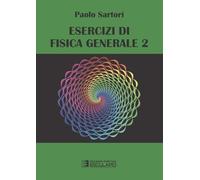 Esercizi di fisica generale (Vol. 2)