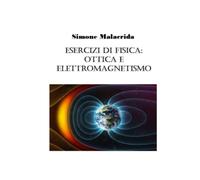Esercizi di fisica: ottica e elettromagnetismo
