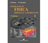 Esercizi di fisica risolti e commentati. Vol. 1