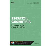Esercizi di geometria. Problemi svolti e test di verifica. Con estensioni online