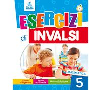 Esercizi di INVALSI. Matematica. Per la 5ª classe elementare