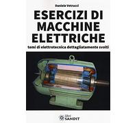Esercizi di macchine elettriche. Temi di elettrotecnica dettagliatamente svolti