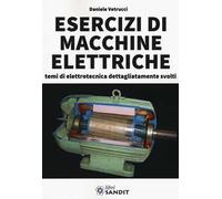 Esercizi di macchine elettriche. Temi di elettrotecnica dettagliatamente svolti