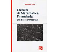 Esercizi di matematica finanziaria. Svolti e commentati