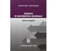 Esercizi di matematica generale. Calcolo integrale