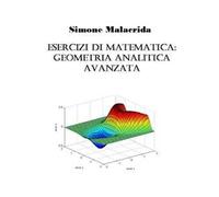 Esercizi di matematica: geometria analitica avanzata