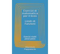 Esercizi di matematica per il liceo - Limiti di funzioni: Esercizi risolti passo passo