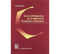 Esercizi di matematica per le applicazioni economiche e finanziarie