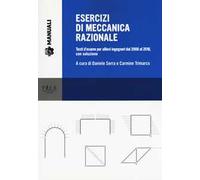 Esercizi di meccanica razionale. Testi d'esame per allievi ingegneri dal 2008 al 2018, con soluzione