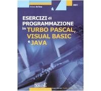 Esercizi di programmazione in Turbo Pascal, Visual Basic e Java. Con CD-ROM