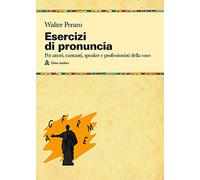 Esercizi di pronuncia. Manuale pratico per attori, insegnanti, speaker e professionisti della voce