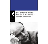 Esercizi di psicanalisi - Fachinelli Elvio
