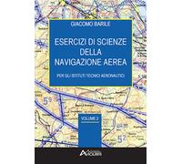 Libri Barile Giacomo - Esercizi Di Scienze Della Navigazione Aerea. Per Gli Isti