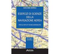Esercizi di scienze della navigazione aerea. Per gli Ist. tecnici e professionali. Con espansione online (Vol. 2)