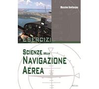 Esercizi di scienze della navigazione aerea. Per le Scuole superiori: Unico