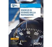 ESERCIZI DI SCIENZE DELLA NAVIGAZIONE - DI FRANCO LORENZO, PIERRI ALBERTO -